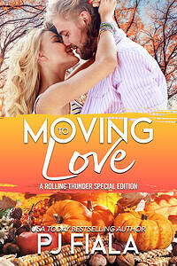 Ebook cover of “Moving to Love: A Rolling Thunder Special Edition” by USA Today bestselling author PJ Fiala. A steamy small-town romantic suspense with a Thanksgiving bonus story, featuring pumpkins, autumn colors, and romance.