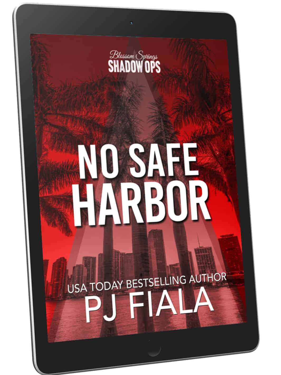 Ebook cover of No Safe Harbor by USA Today bestselling author PJ Fiala. Red-toned nighttime city skyline framed by palm trees with bold white title text, a romantic suspense novel featuring covert operations, relentless danger, elite operatives, and protective heroes in the Blossom Springs: Shadow Ops series.