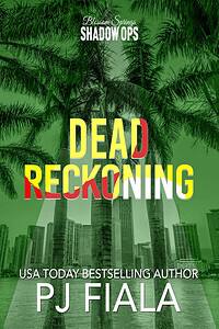 Book cover of Dead Reckoning by USA Today bestselling author PJ Fiala, a steamy romantic suspense novel featuring deadly danger, secrets, high-stakes suspense, a protective hero, and a strong heroine.